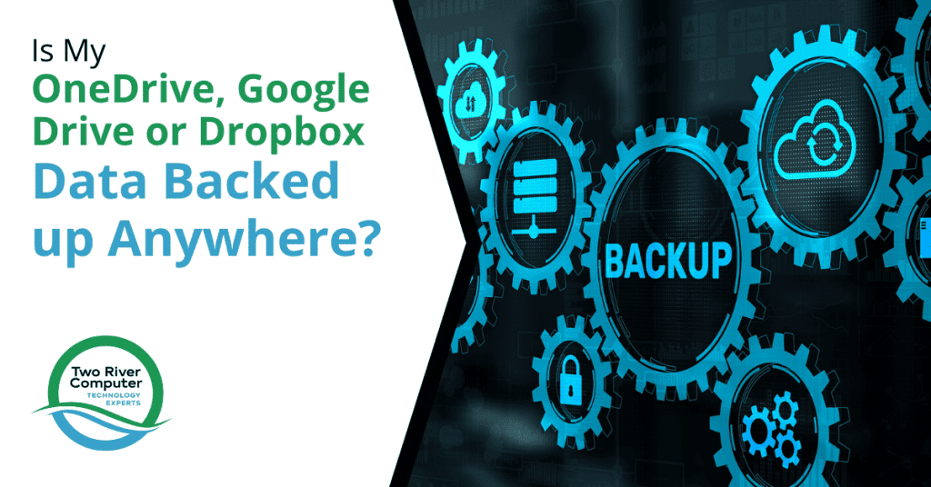 Is My OneDrive, Google Drive or Dropbox Data Backed up Anywhere?