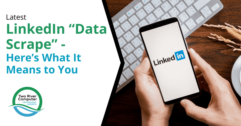 Latest LinkedIn “Data Scrape” - Here’s What It Means to You
