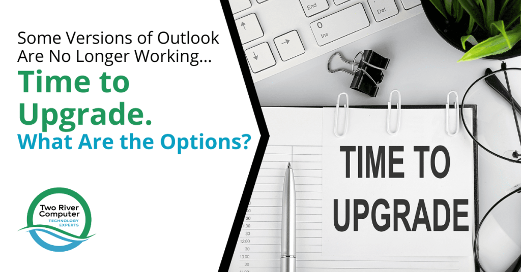 Some Versions of Outlook Are No Longer Working…Time to Upgrade. What Are the Options?
