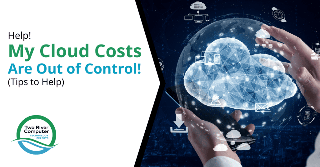 Help! My Cloud Costs Are Out of Control! (Tips to Help)
