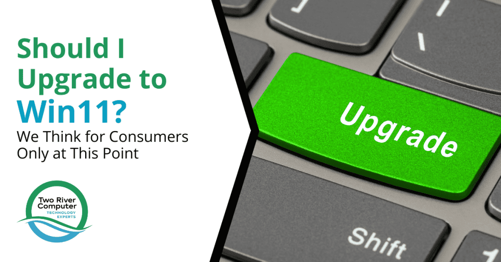 Should I Upgrade to Win11? We Think for Consumers Only at This Point