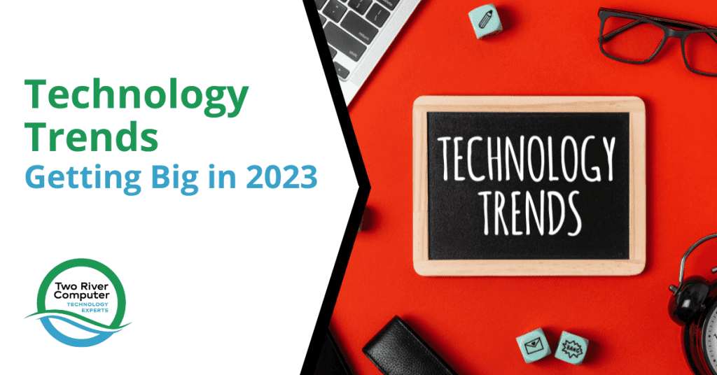 Technology Trends Getting Big in 2023