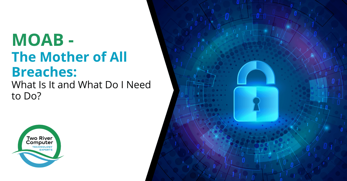 MOAB – The Mother of All Breaches What Is It and What Do I Need to Do?