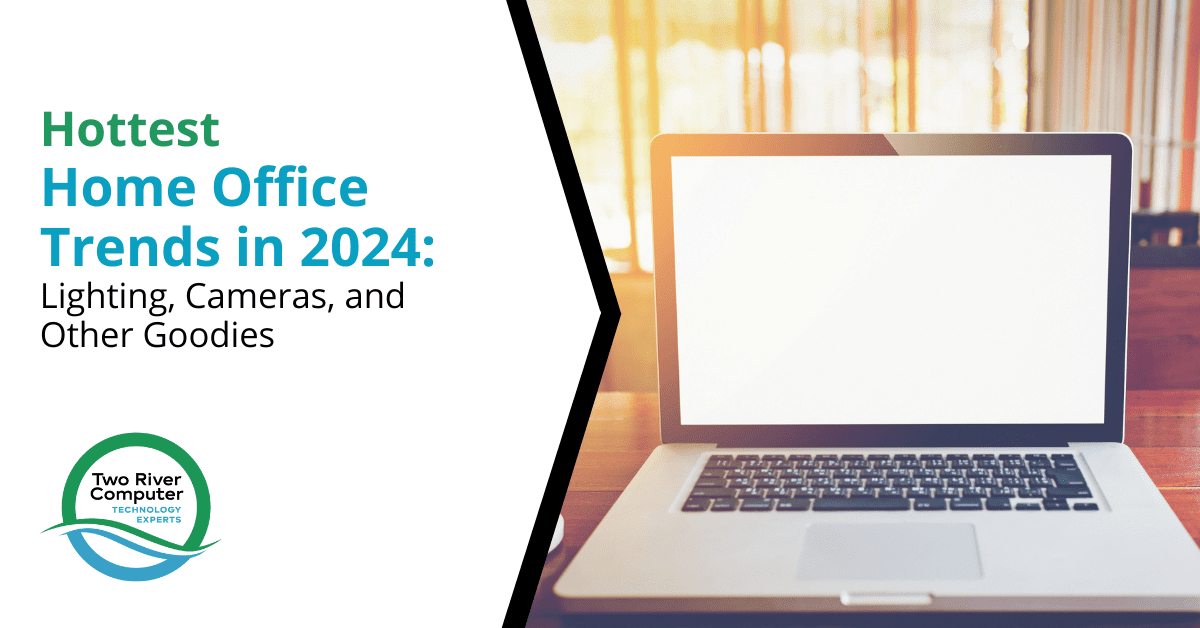 Hottest home office trends in 2024 featuring a laptop, emphasizing lighting, cameras, and technology, with Two River Computer branding.