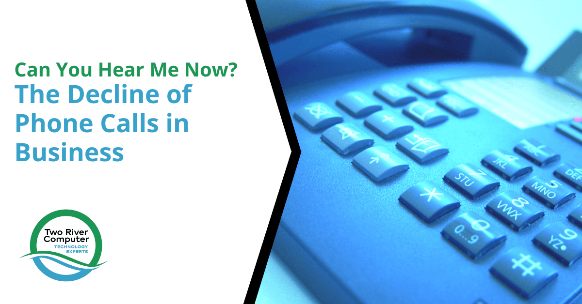 Image of a business phone with the text "Can You Hear Me Now? The Decline of Phone Calls in Business" and the Two River Computer logo, illustrating the shift in communication methods in business.