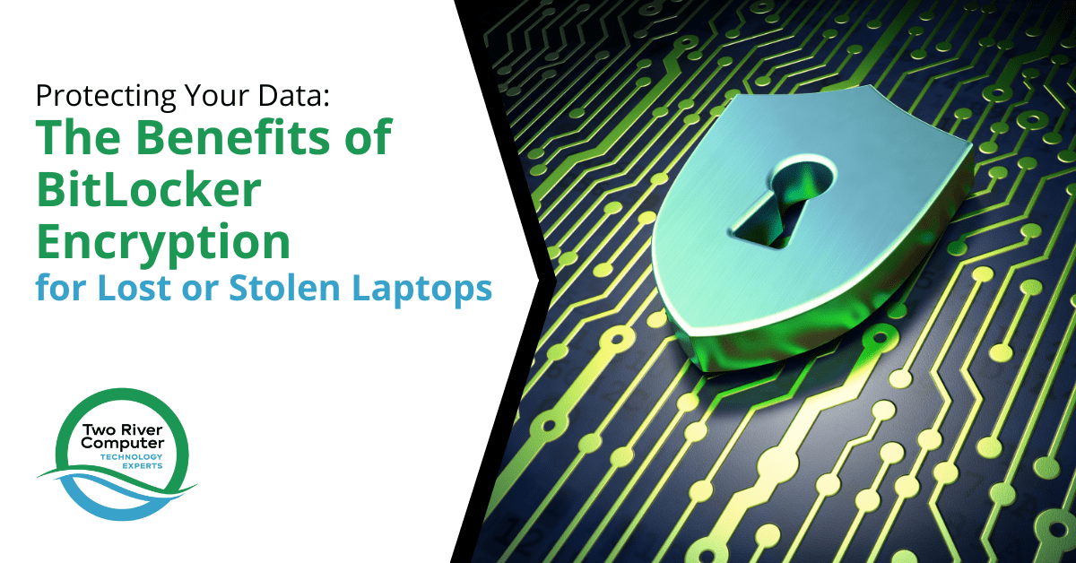 Protecting Your Data The Benefits of BitLocker Encryption for Lost or Stolen Laptops