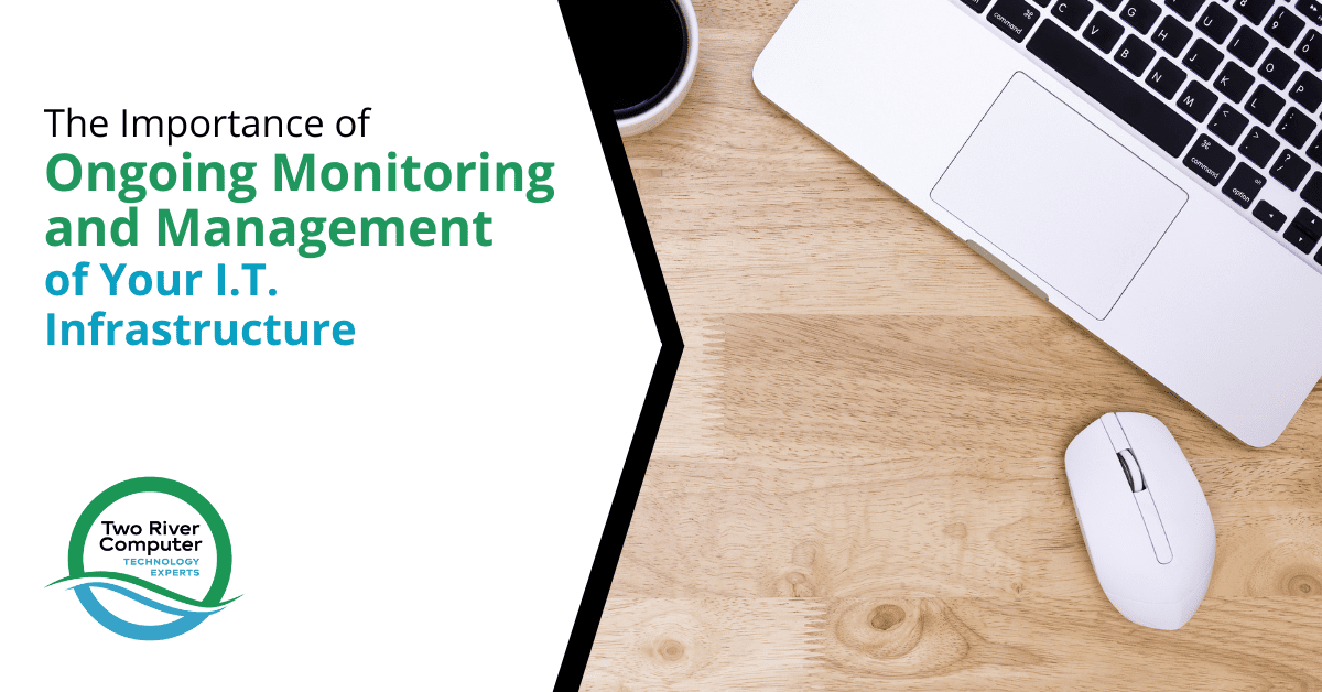 The Importance of Ongoing Monitoring and Management of Your I.T. Infrastructure